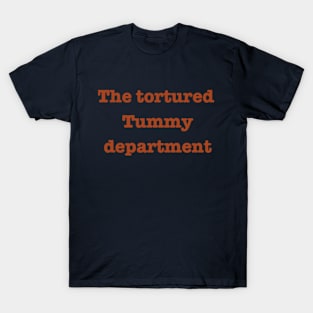 the tortured tummy department T-Shirt